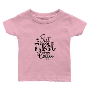 Discover But First Coffee Baby T-shirts