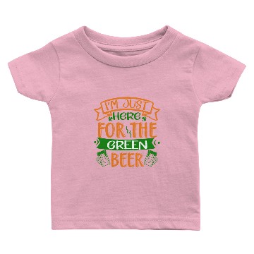 Discover I m just here for the green beer Baby T-shirts
