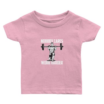 Discover Nobody Cares Work Harder Fitness Trainer Baby T-shirts