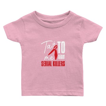Discover Talk Serial Killer Documentaries Funny Murder Baby T-shirts