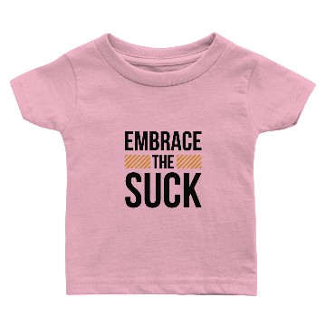 Discover Embrace The Suck Baby T-shirts