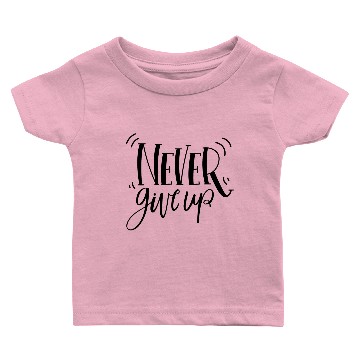 Discover Never Give Up Baby T-shirts
