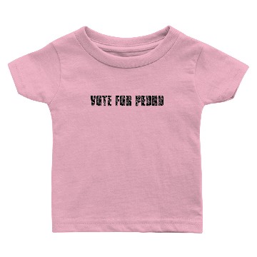 Discover VOTE FOR PEDRO Baby T-shirts !