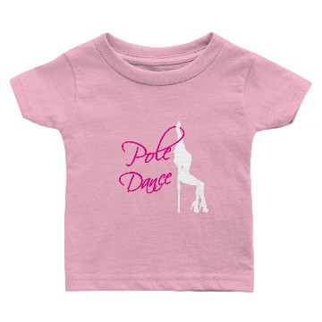 Discover Pole Dance Hot Dancer Baby T-shirts