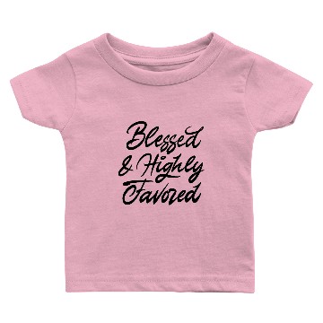 Discover Blessed and highly favored Baby T-shirts