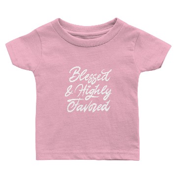 Discover Blessed and highly favored Baby T-shirts