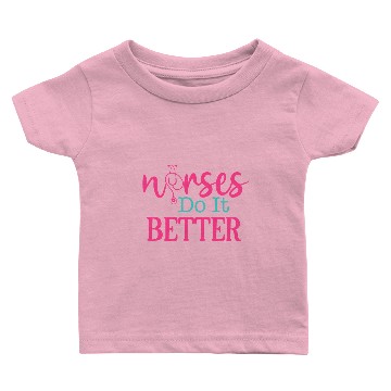 Discover Nurses Do It Better Baby T-shirts