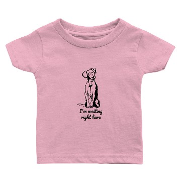 Discover I'm waiting right here Baby T-shirts