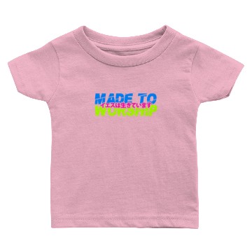Discover made to worship Baby T-shirts