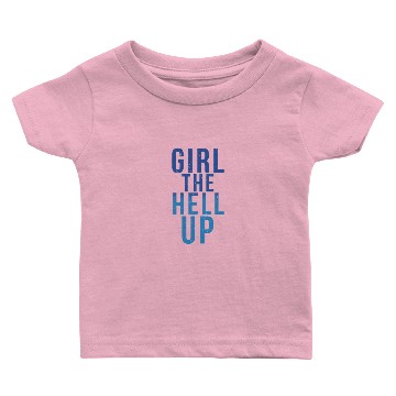 Discover Girl The Hell Up Baby T-shirts