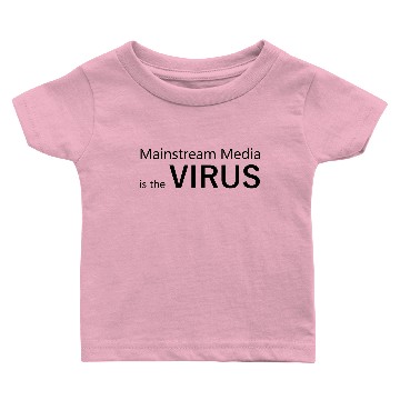 Discover Mainstream Media is the Virus - Corona Baby T-shirts