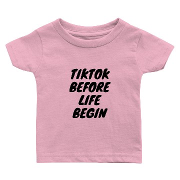 Discover Tiktok before life begin Baby T-shirts