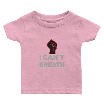 Discover I Can t Breath Baby T-shirts