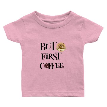 Discover But First Coffee Baby T-shirts