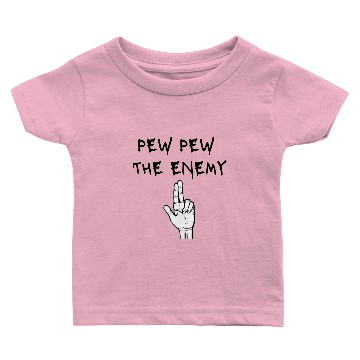 Discover PEW PEW THE ENEMY Baby T-shirts