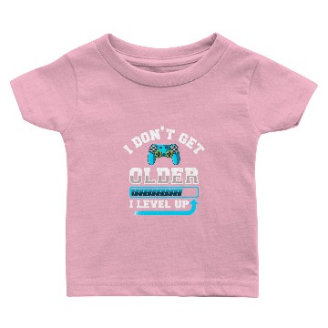 Discover I Don't Get Older I Level Up Gift Baby T-shirts