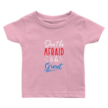 Discover Don't be afraid to be great Baby T-shirts