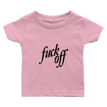 Discover Fuck off Baby T-shirts