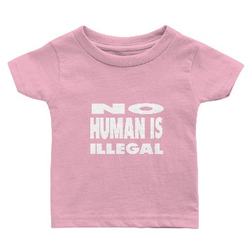 Discover no human is illegal Baby T-shirts