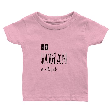 Discover no human is illegal Baby T-shirts