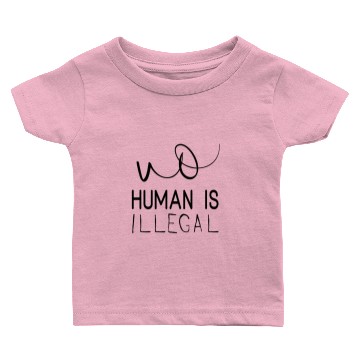Discover no human is illegal Baby T-shirts