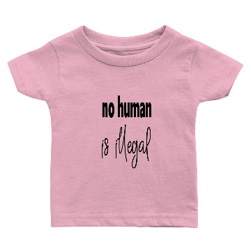 Discover no human is illegal Baby T-shirts