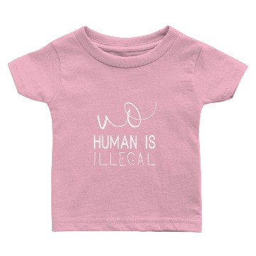Discover no human is illegal Baby T-shirts