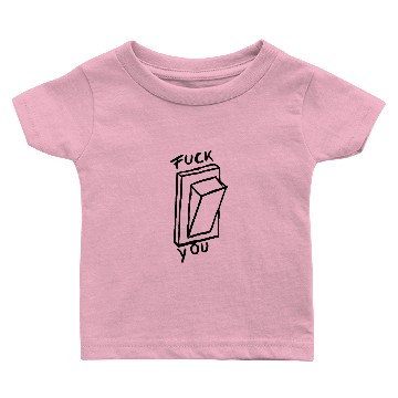 Discover Fuck Off Switch Baby T-shirts