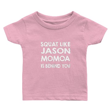 Discover Squat Like Jason Momoa Is Behind You Baby T-shirts