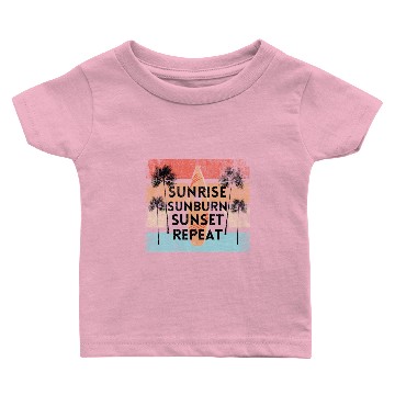 Discover Sunrise Sunburn Sunset Repeat Beach Baby T-shirts