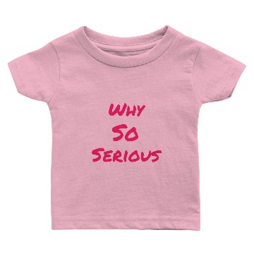 Discover Why so serious Baby T-shirts