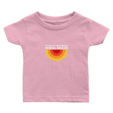 Discover Embrace Your Inner Serial Killer Baby T-shirts