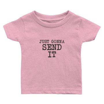 Discover Just gonna send it Baby T-shirts