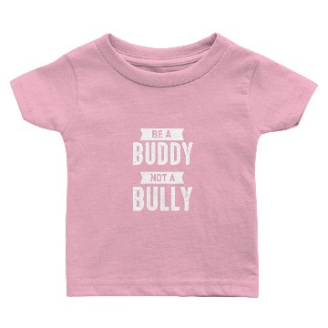 Discover Buddy Bully gift Baby T-shirts