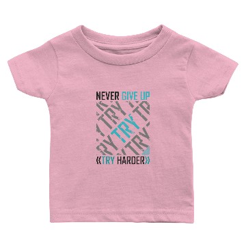 Discover TRY Harder Never Give Up Baby T-shirts