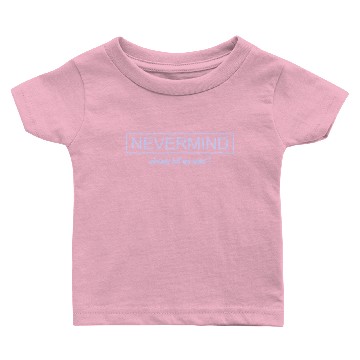 Discover nevermind - already lost my mind ! Baby T-shirts