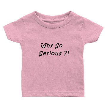 Discover Why So Serious?! Baby T-shirts