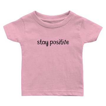 Discover Saying - Stay positive Baby T-shirts