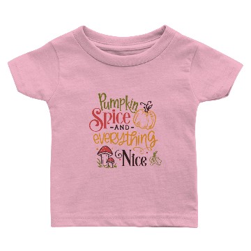 Discover Pumpkin spice and everything nice Baby T-shirts