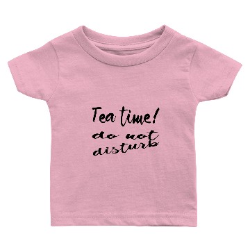 Discover Tea time do not disturb Baby T-shirts
