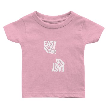 Discover Easy Come Easy Go Baby T-shirts
