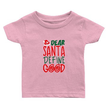 Discover Dear Santa Define Good Baby T-shirts