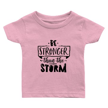 Discover Be stronger than the storm Baby T-shirts