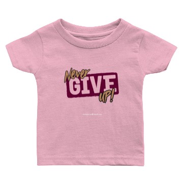 Discover NEVER GIVE UP Baby T-shirts