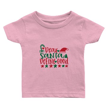 Discover Dear Santa Define Good Baby T-shirts