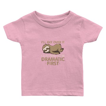 Discover I'll Get Over It I Just Need To Be Dramatic First Baby T-shirts