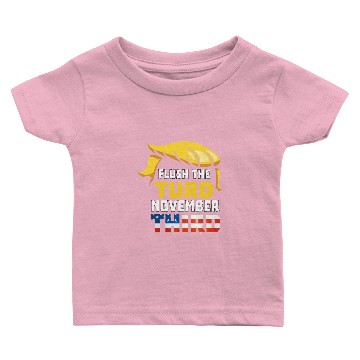 Discover Flush The Turd November Third Anti Trump Vote 2020 Baby T-shirts