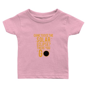 Discover Solar Eclipse There You Go Baby T-shirts