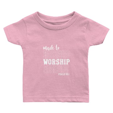 Discover Made to Worship psalm 951 Baby T-shirts
