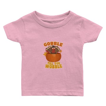 Discover Gobble till you Wobble Thanksgiving Turkey Baby T-shirts